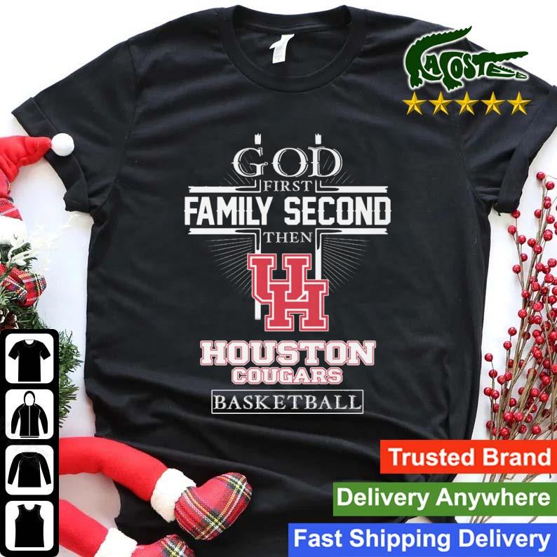 God First Family Second Then Houston Cougars Basketball 2023 T-shirt