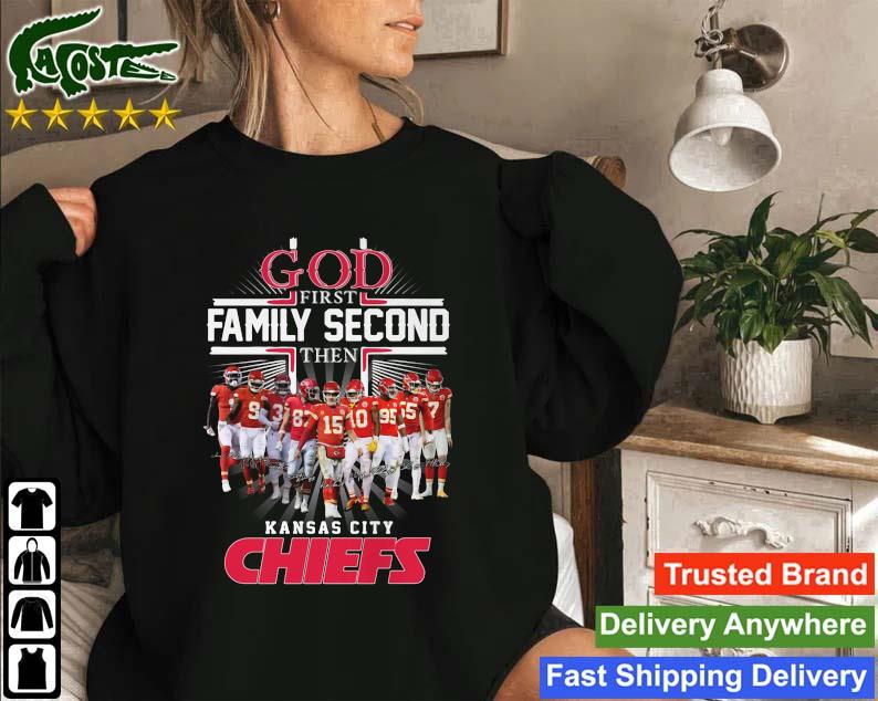 God First Family Second Then Kansas City Chiefs Teams Signatures 2023 Sweatshirt