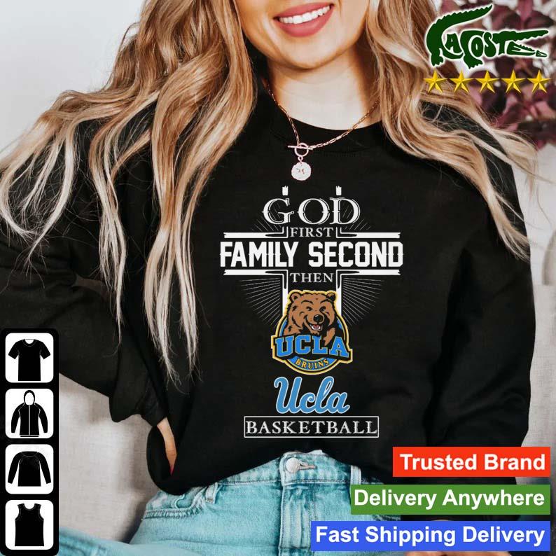 God First Family Second Then Ucla Bruins Basketball 2023 T-s Sweater