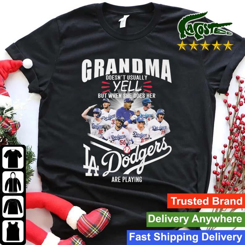 Grandma Doesn't Usually Yell But When She Does Her Los Angeles Dodgers Are Playing T-shirt