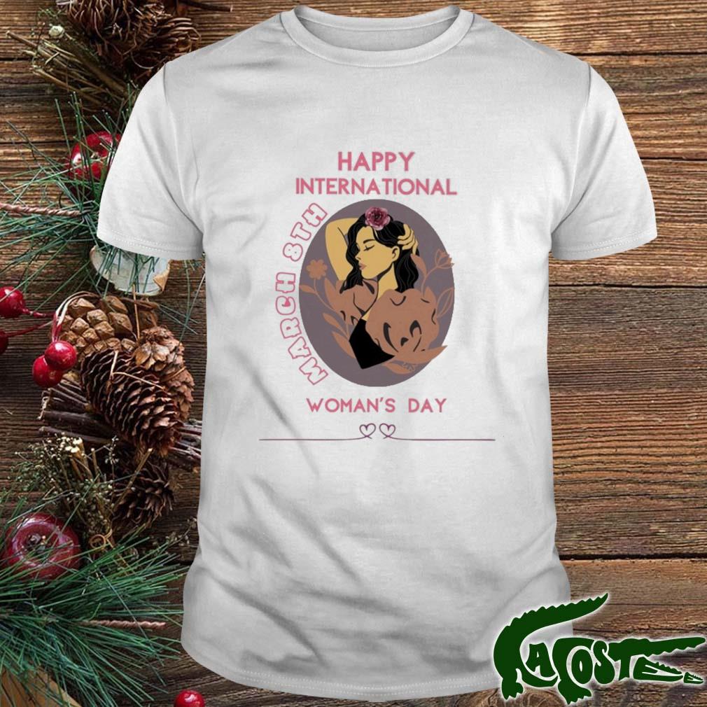 Happy International Women's Day March 8th 2023 T-shirt