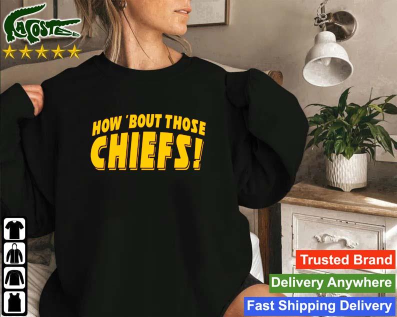 How Bout Those Chiefs Funny Kansas City Cheer Pride Sweatshirt