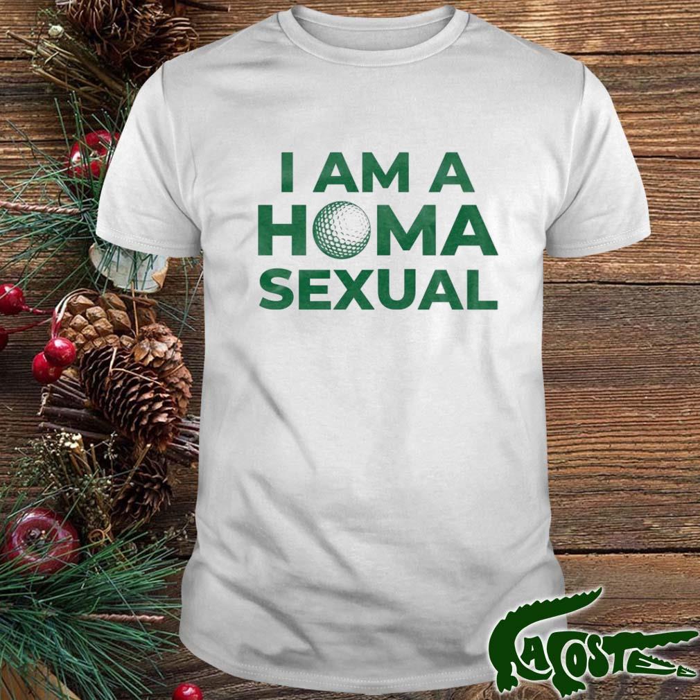 I Am A Homa Sexual T-shirt