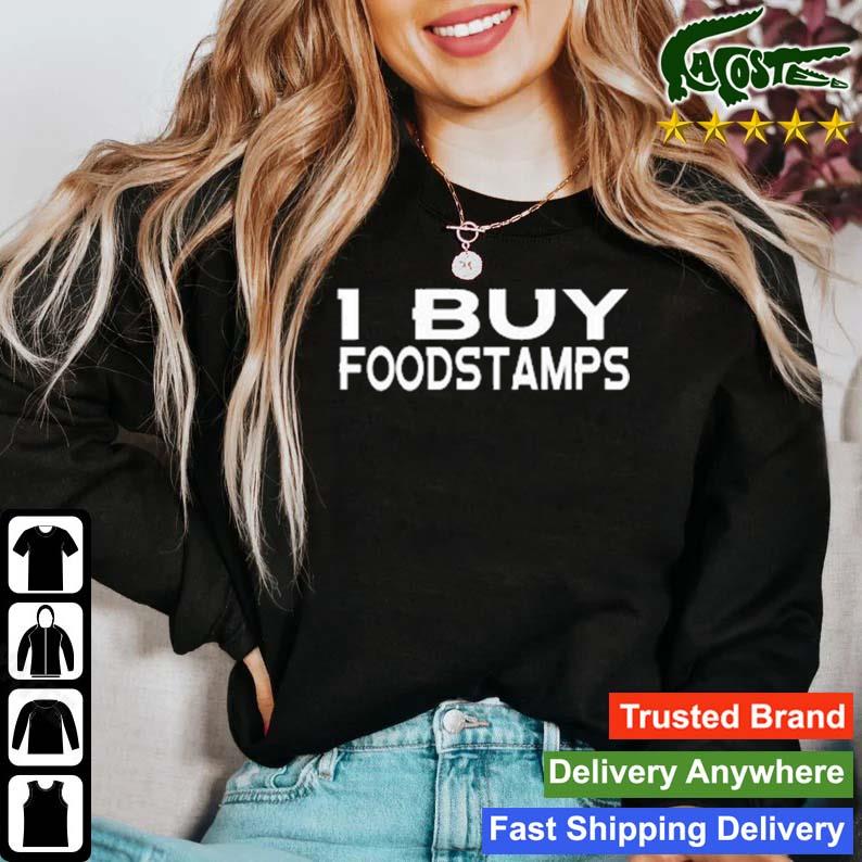 I Buy Food Stamps T-s Sweater