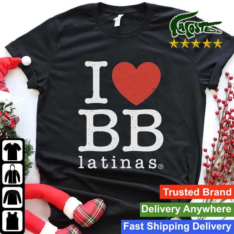 I Love Bb Latinas Sweats Shirt
