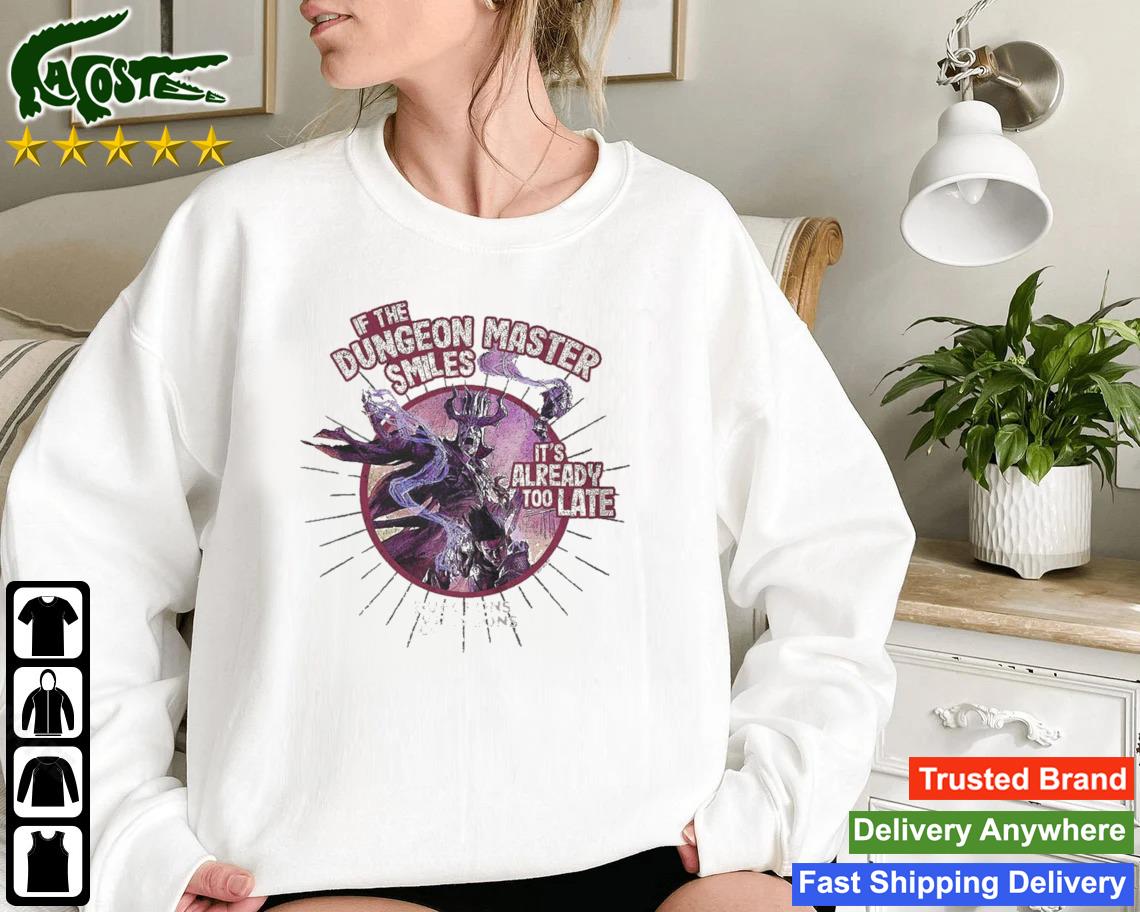 If The Dungeon Master Smiles It's Already Too Late Sweatshirt