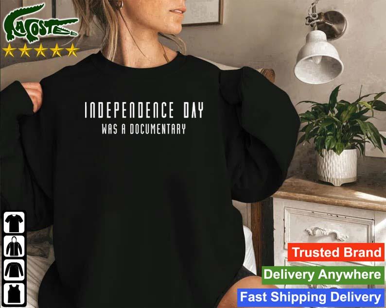 Independence Day Was A Documentary Sweatshirt