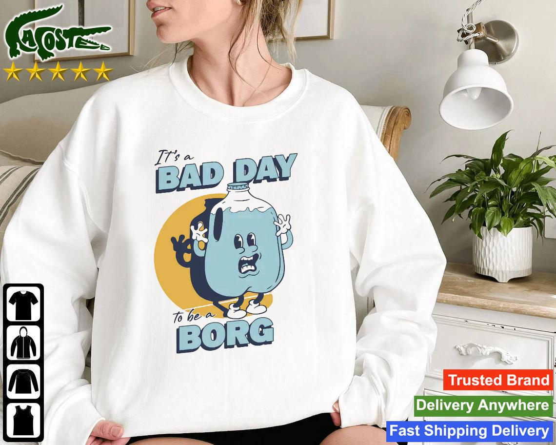 It's A Bad Day To Be A Borg Light Blue Sweatshirt