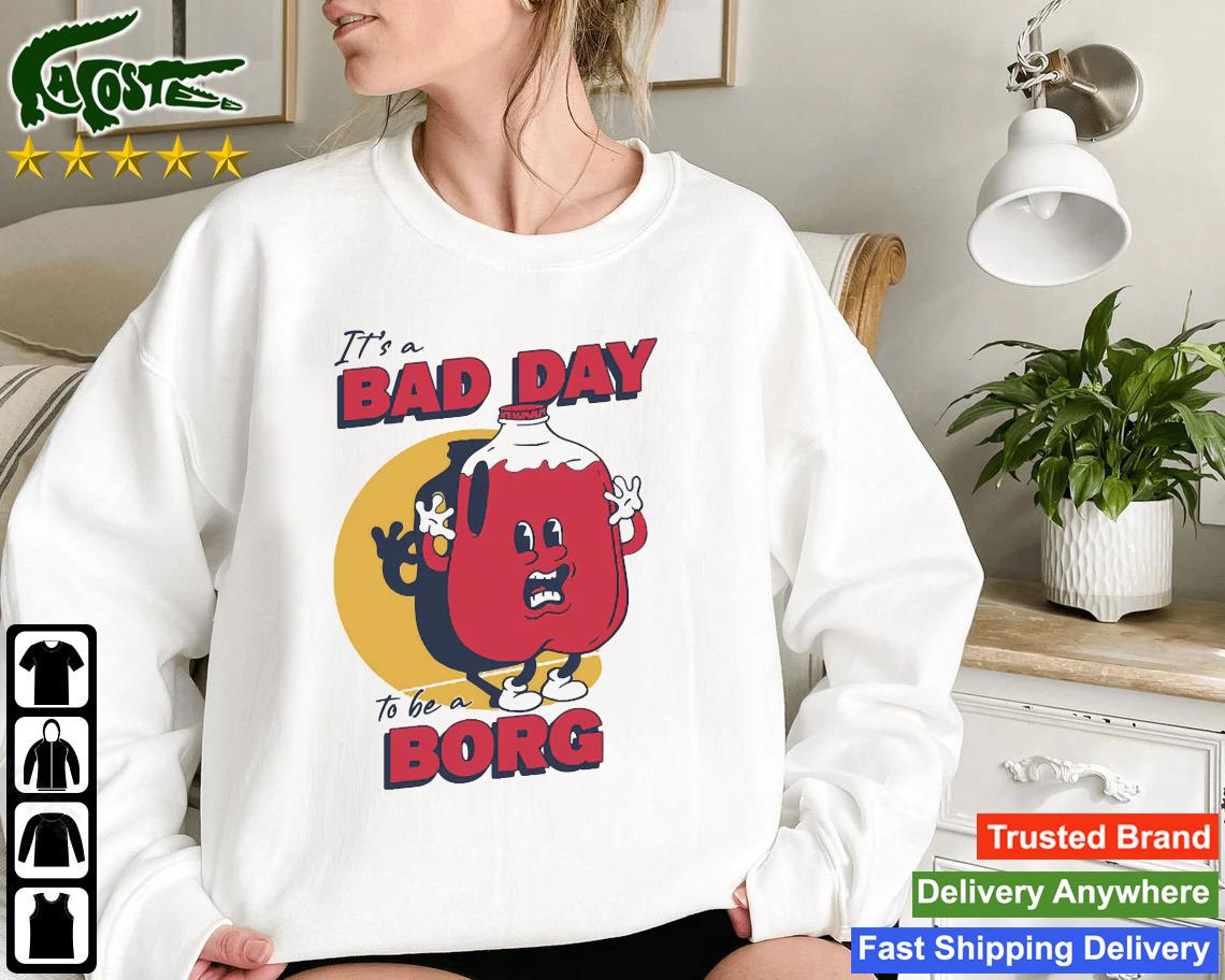 It's A Bad Day To Be A Borg Red Sweatshirt