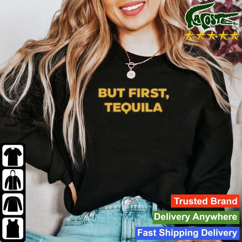 Joelles But First Tequila 2023 T-s Sweater
