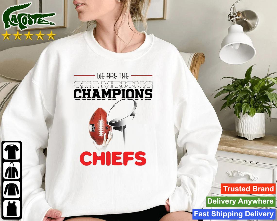 Kansas City Chiefs 2023 Super Bowl Lvii We Are The Champions Sweatshirt