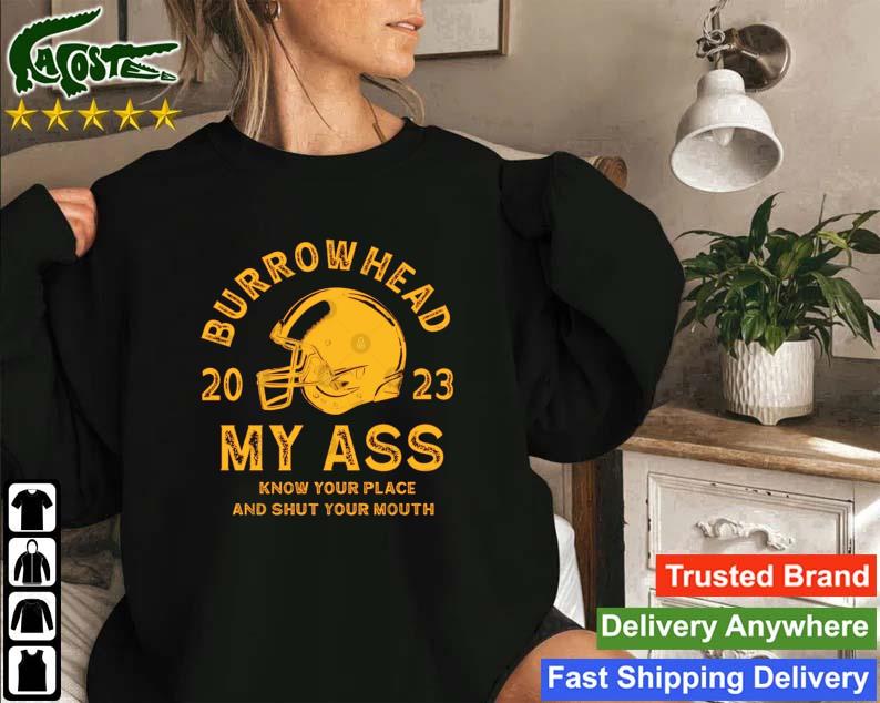 Kansas City Chiefs Burrowhead 2023 My Ass Know Place And Shut Your Mouth Sweatshirt