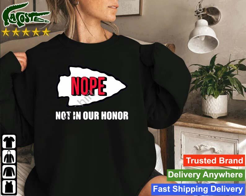 Kansas City Chiefs Nope Not In Our Honor Sweatshirt