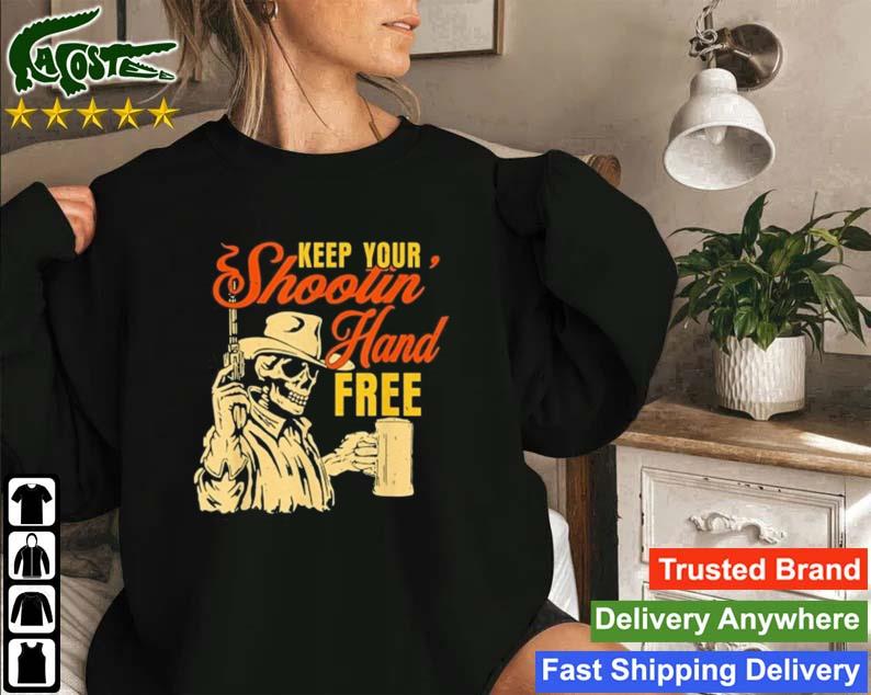 Keep Your Shooting Hand Free T-s Sweatshirt