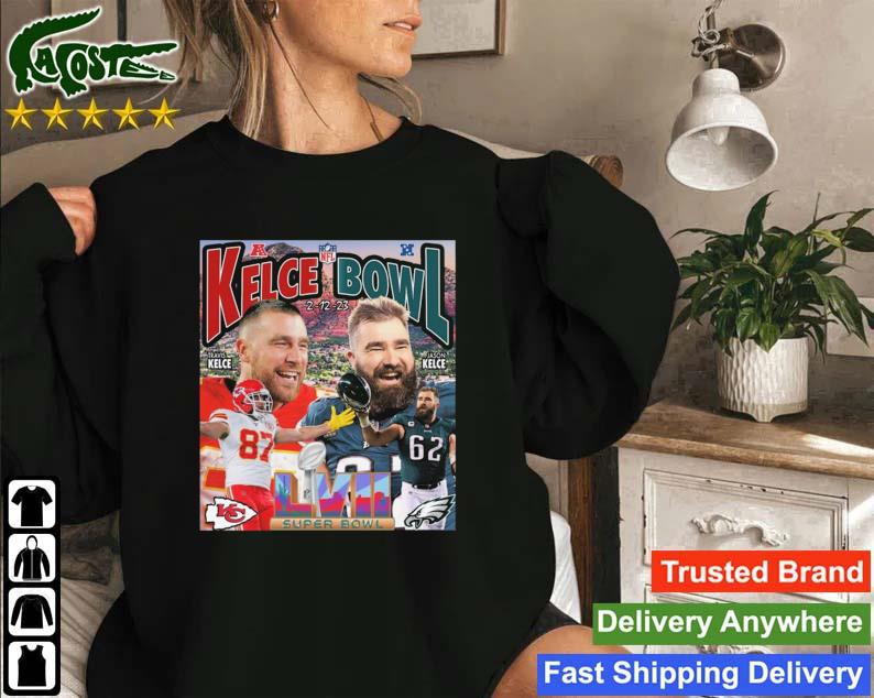 Kelce Bowl 2-12-23 Kansas City Chiefs Vs Philadelphia Eagles LVII Super Bowl Sweatshirt