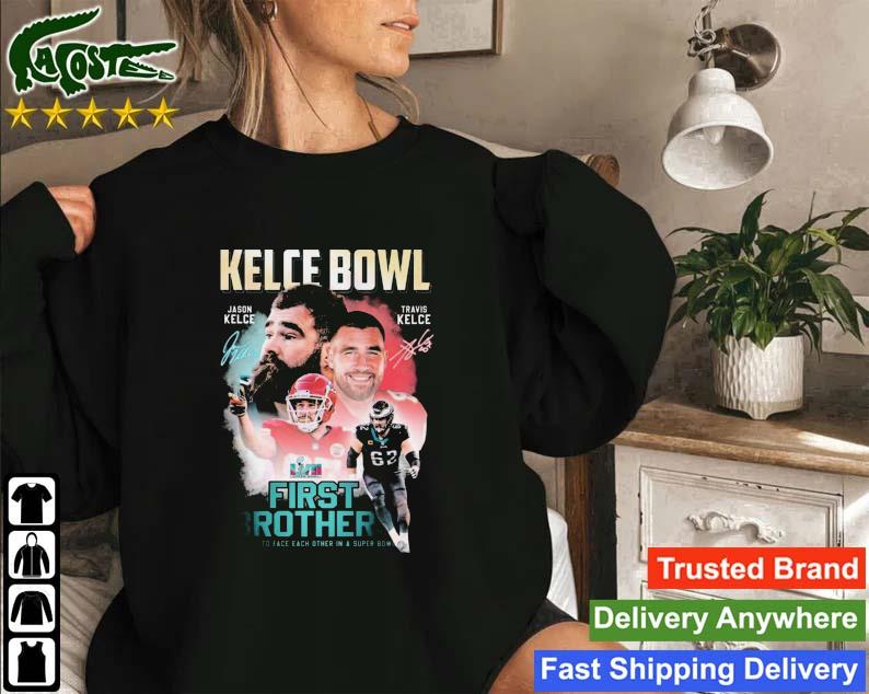 Kelce Bowl Jason Kelce And Travis Kelce First Brothers To Face Each Other In A Super Bowl Signatures Sweatshirt