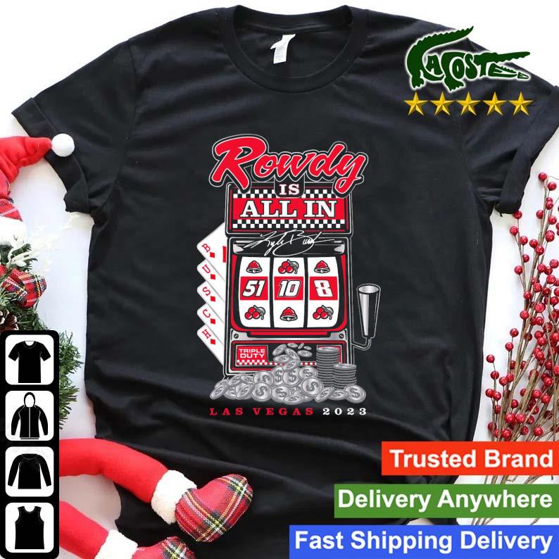 Kyle Busch Rowdy All In Las Vegas 2023 T-shirt