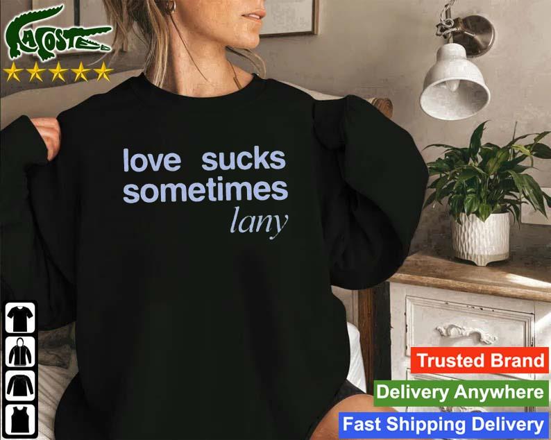 Lany Merch Love Sucks Sometimes Sweatshirt