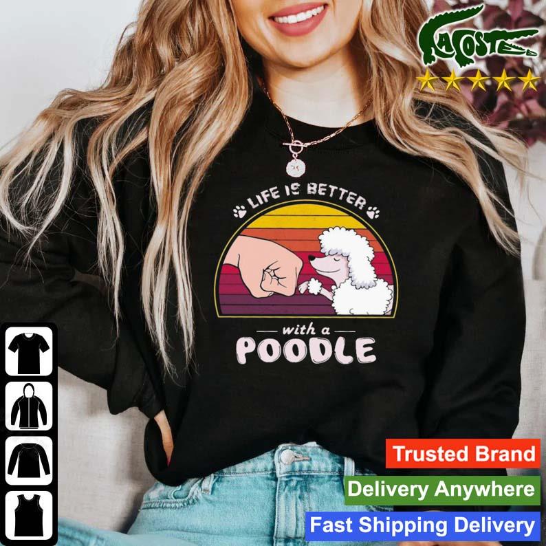 Life Is Better With A Poodle Vintage T-s Sweater