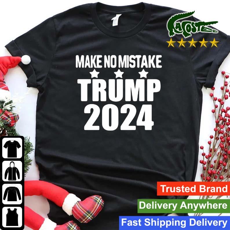 Make No Mistake Trump 2023 Sweats Shirt