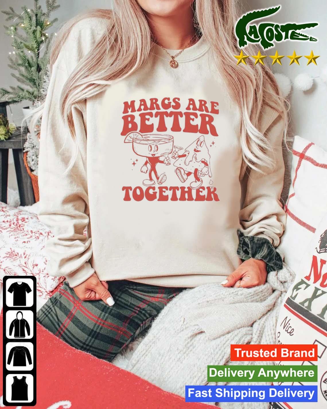 Margs Are Better Together T-s Mockup Sweater