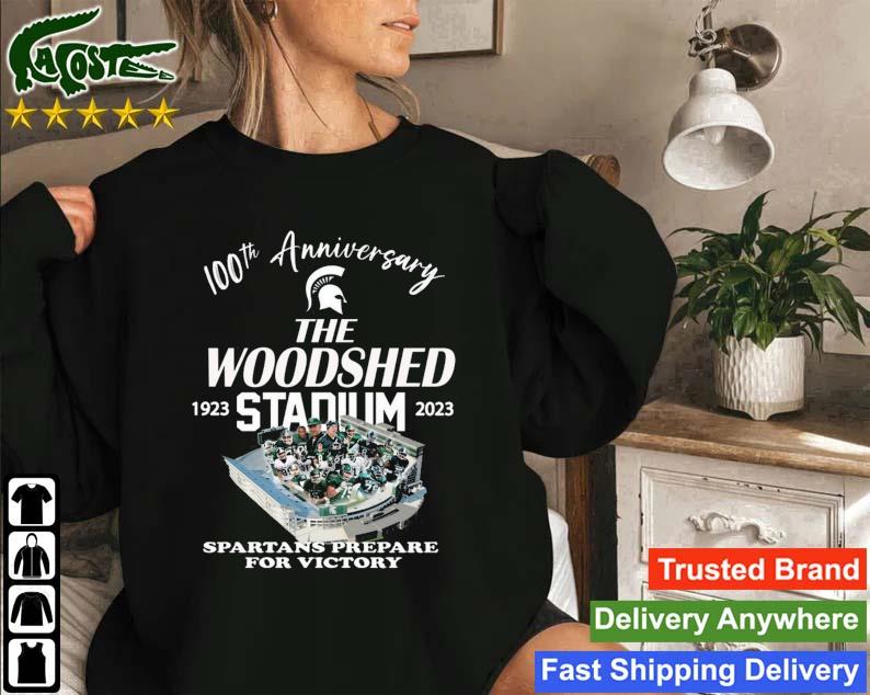 Michigan State Spartan 100th Anniversary The Woodshed Stadium 1923-2023 Spartans Prepare For Victory T-s Sweatshirt