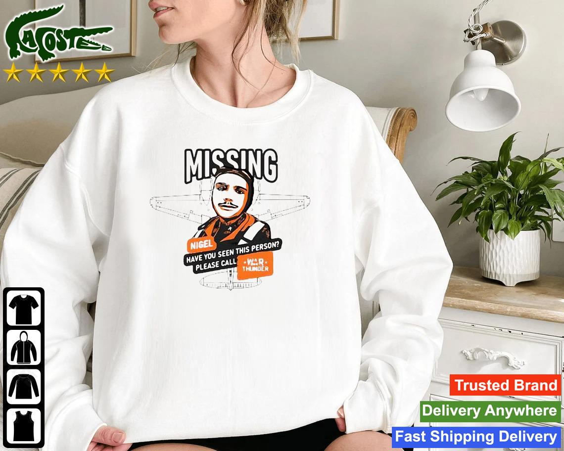 Missing Nigel Have You Seen This Person Please Call War Thunder Sweatshirt
