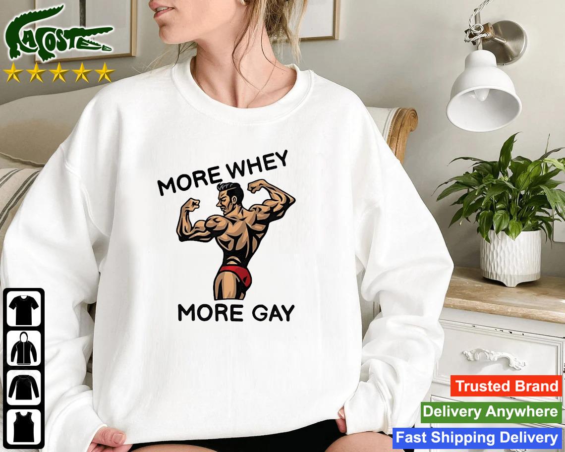 More Whey More Gay Sweatshirt