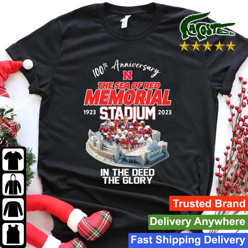 Nebraska Cornhuskers 100th Anniversary The Sea Of Red Memorial Stadium 1923-2023 In The Deed The Glory T-shirt