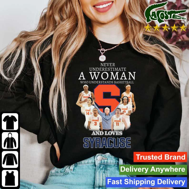 Never Underestimate A Woman Who Understands Basketball And Loves Syracuse Orange Players T-s Sweater