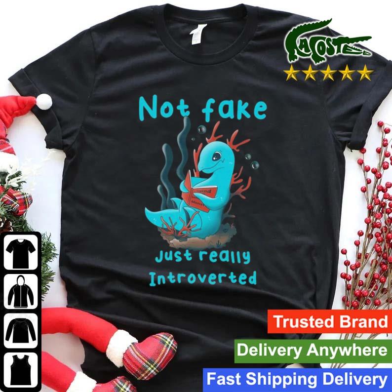 Not Fake Just Really Introverted T-shirt
