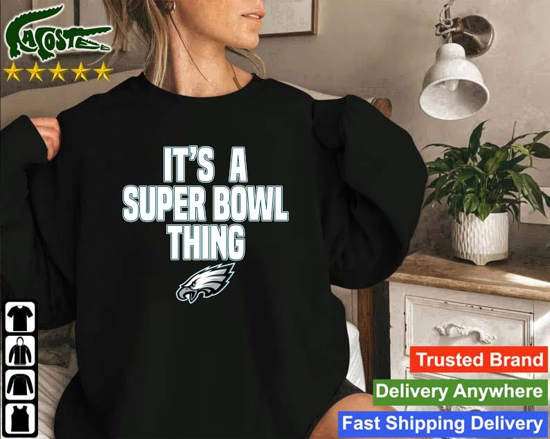 Official Philadelphia Eagles It's A Super Bowl Thing Sweatshirt
