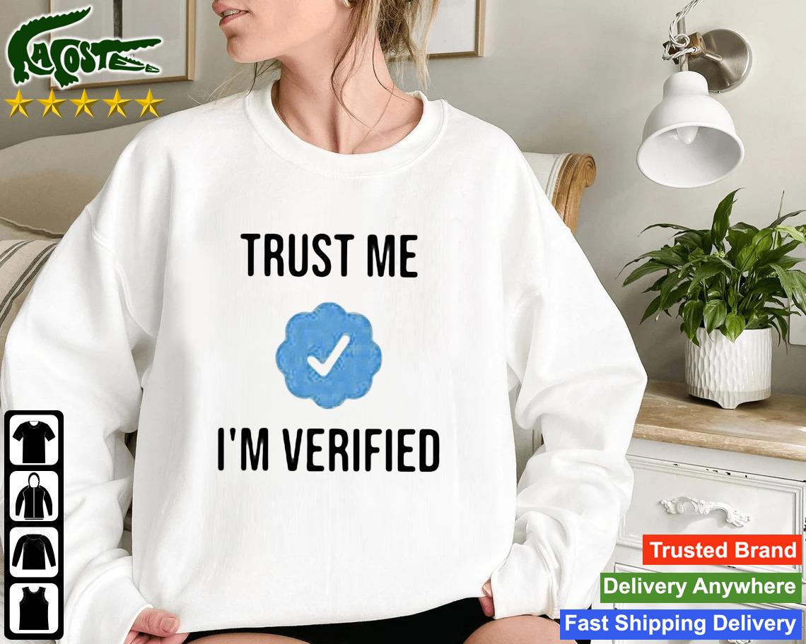 Official Trust Me I'm Verified Sweatshirt