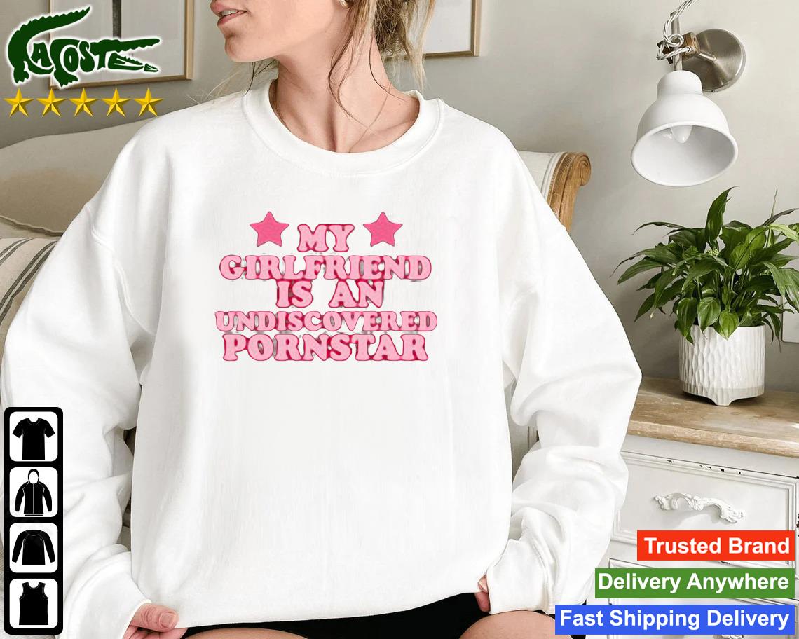 Out Of Pocket Apparel My Girlfriend Is An Undiscovered Pornstar Sweatshirt