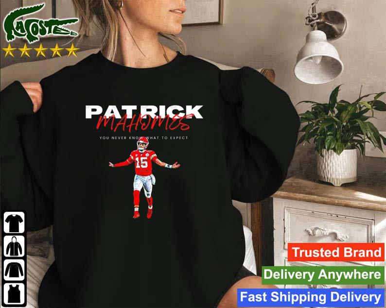 Patrick Mahomes You Never Know What To Expect Sweatshirt