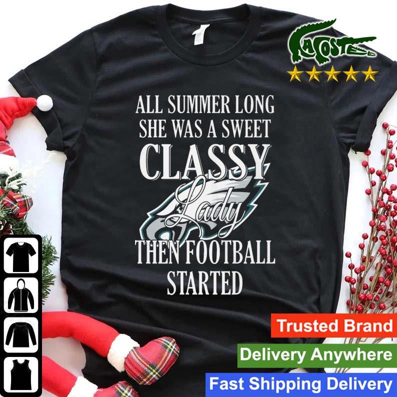 Philadelphia Eagles All Summer Long She Was A Sweet Classy Lady When Football Started T-shirt