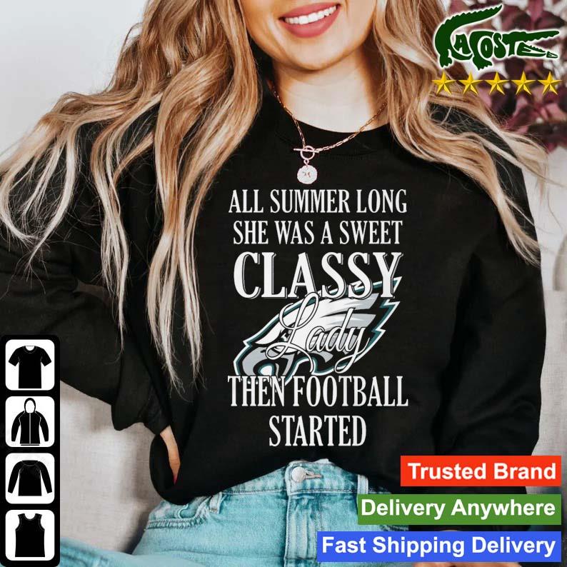 Philadelphia Eagles All Summer Long She Was A Sweet Classy Lady When Football Started T-s Sweater