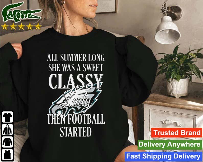 Philadelphia Eagles All Summer Long She Was A Sweet Classy Lady When Football Started T-s Sweatshirt