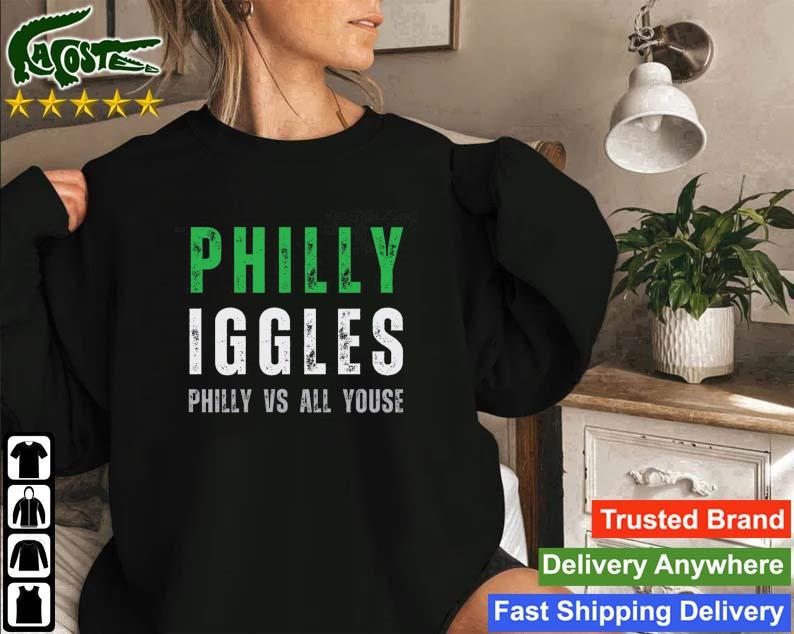 Philadelphia Iggles Philly Vs All Youse Sweatshirt