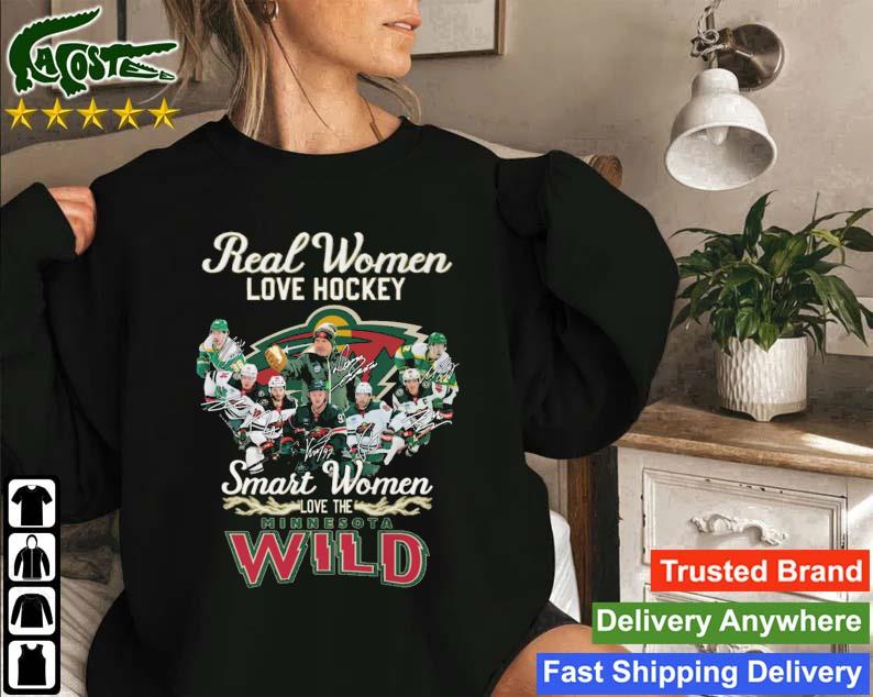 Real Women Love Hockey Smart Women Love The Minnesota Wild Signatures T-s Sweatshirt