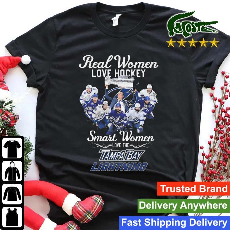 Real Women Love Hockey Smart Women Love The Tampa Bay Lightning Signatures T-shirt
