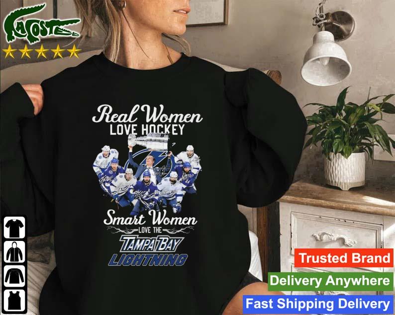 Real Women Love Hockey Smart Women Love The Tampa Bay Lightning Signatures T-s Sweatshirt