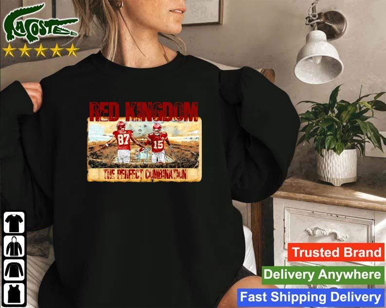 Red Kingdom The Perfect Combination Kelce ' Mahomes Kansas City Chiefs Champions Sweatshirt