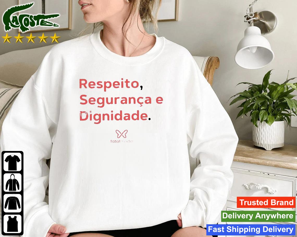 Respeito Seguranca E Dignidade Fatal Model Sweatshirt
