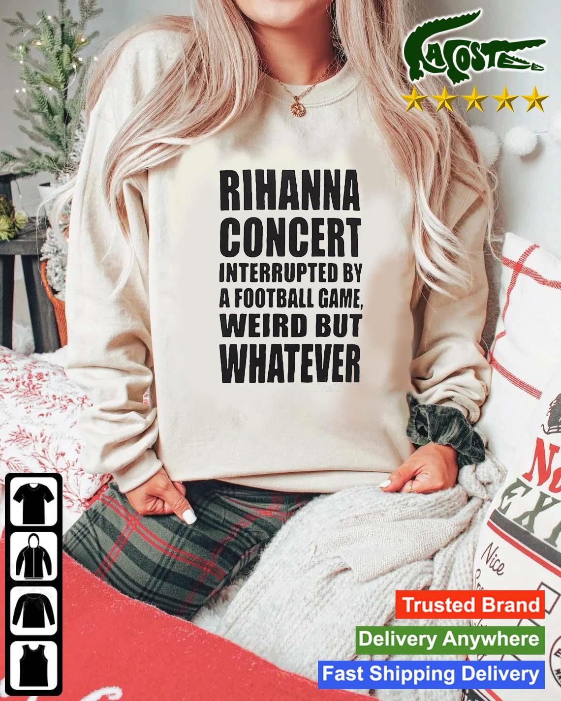 Rihanna Concert Interrupted By A Football Game Weird Sweats Mockup Sweater