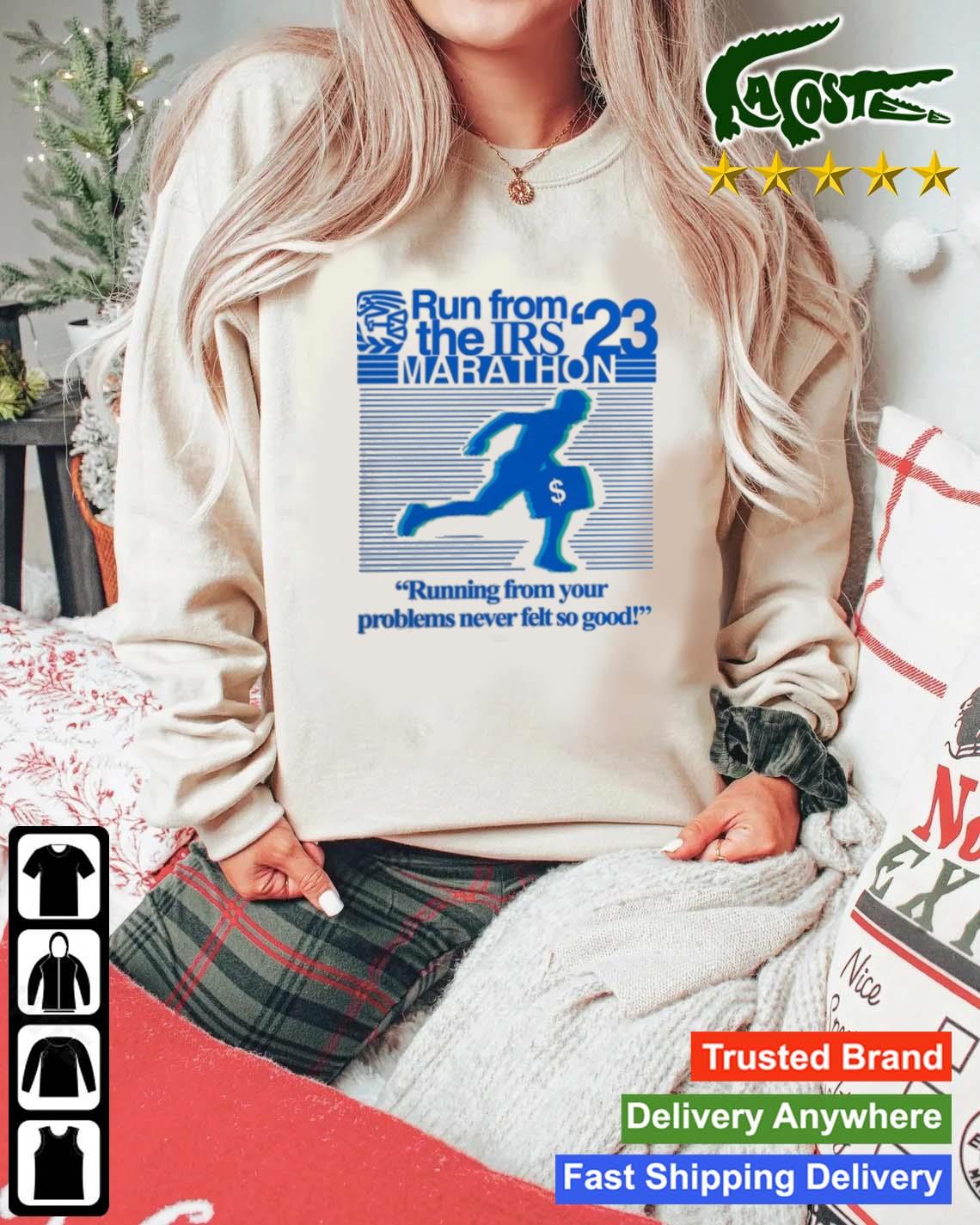 Run From The Irs 23 Marathon Running From Your Problems Never Felt So Good T-s Mockup Sweater