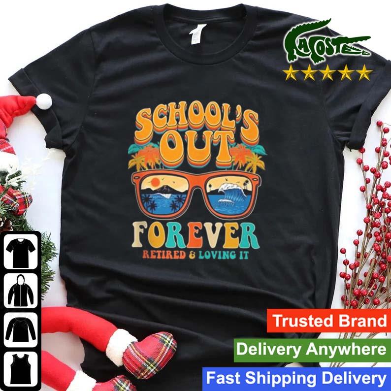 School Is Out Forever Retired And Loving It Retirement 2023 T-shirt