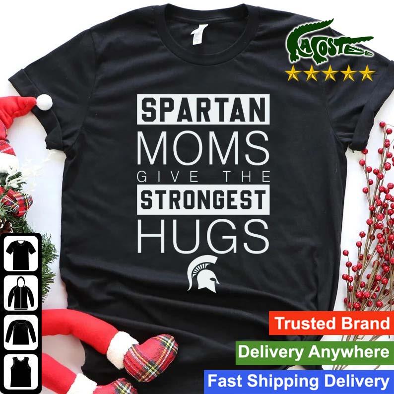 Spartan Strong T-shirt Spartan Moms Give The Strongest Hugs T-shirt