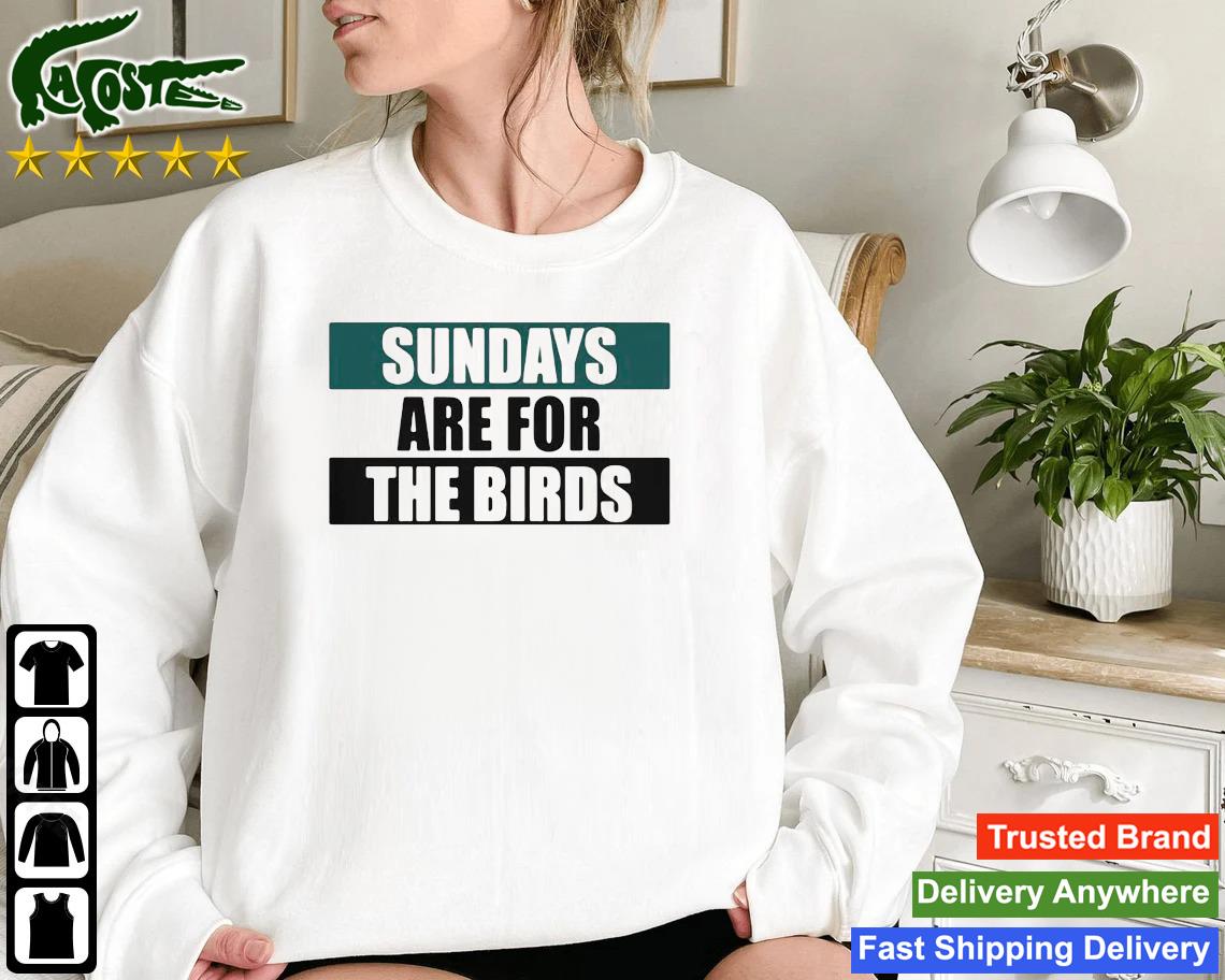 Sundays Are For The Birds Philadelphia Eagles Sweatshirt