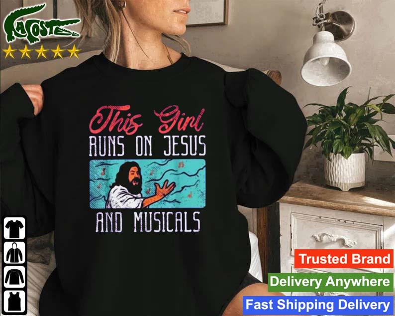 This Girl Runs On Jesus And Musicals Sweatshirt